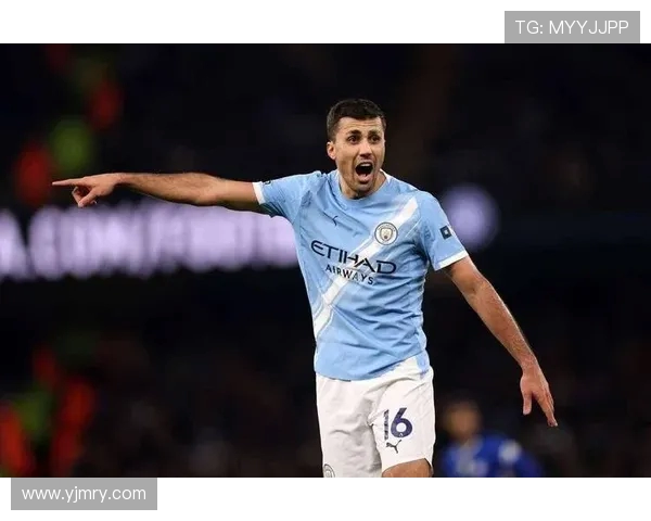 罗德里在曼城的崛起之路与战术价值解析